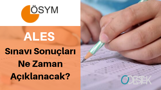 ALES Ne Zaman Açıklanacak - ODESTEK | COM